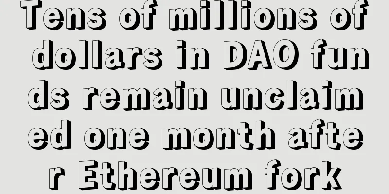 Tens of millions of dollars in DAO funds remain unclaimed one month after Ethereum fork