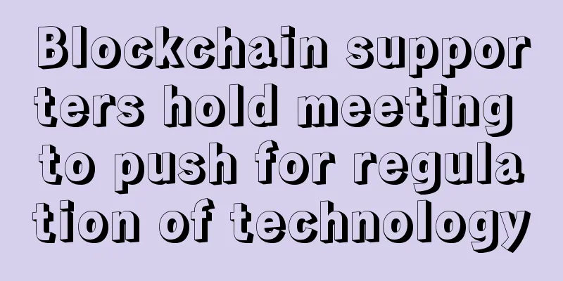 Blockchain supporters hold meeting to push for regulation of technology