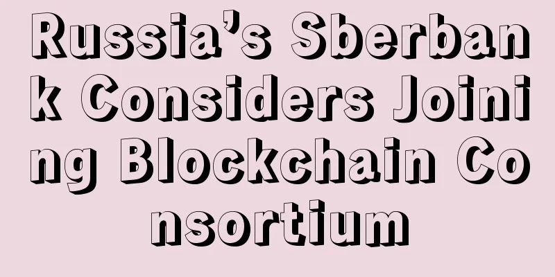 Russia’s Sberbank Considers Joining Blockchain Consortium