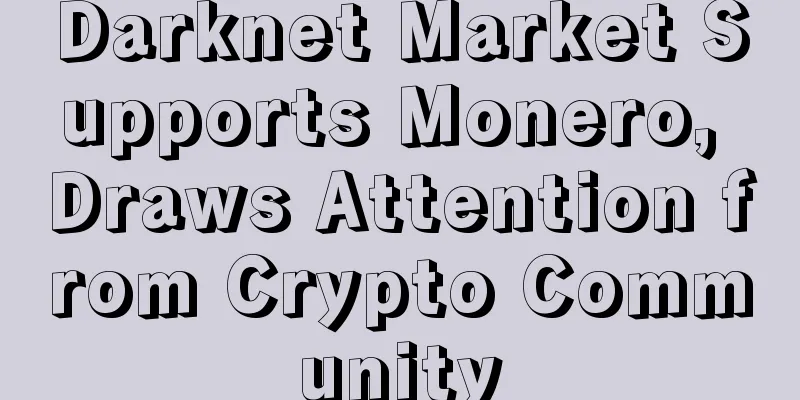 Darknet Market Supports Monero, Draws Attention from Crypto Community