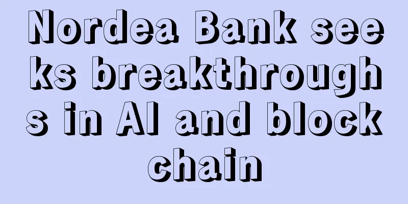 Nordea Bank seeks breakthroughs in AI and blockchain