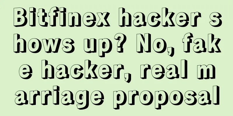 Bitfinex hacker shows up? No, fake hacker, real marriage proposal