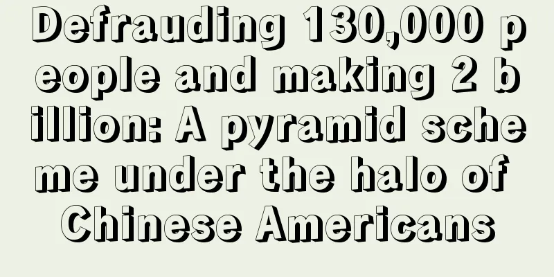 Defrauding 130,000 people and making 2 billion: A pyramid scheme under the halo of Chinese Americans