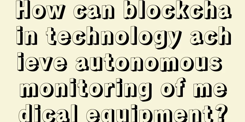 How can blockchain technology achieve autonomous monitoring of medical equipment?