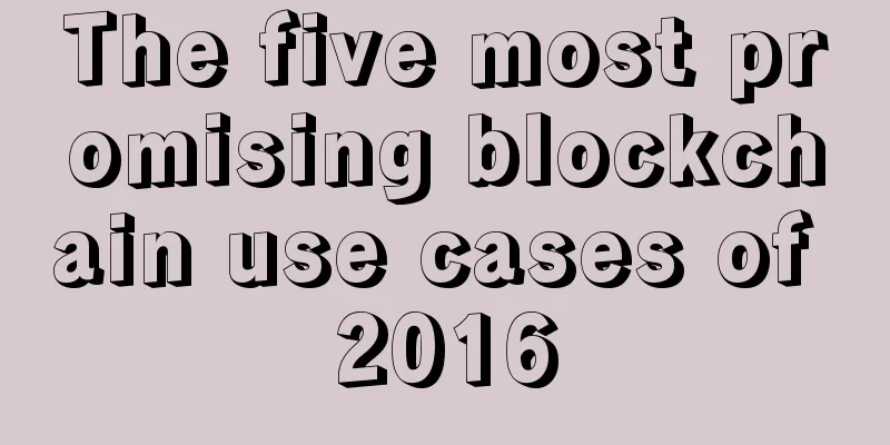The five most promising blockchain use cases of 2016