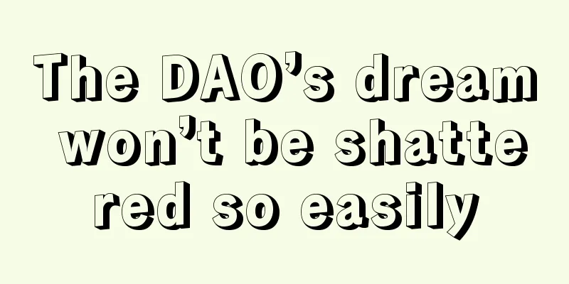 The DAO’s dream won’t be shattered so easily