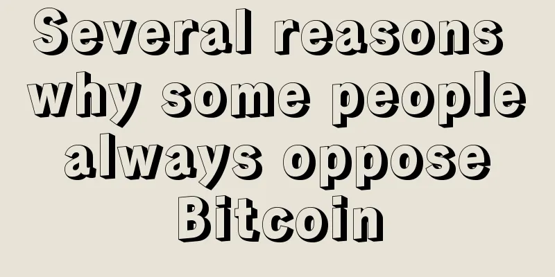 Several reasons why some people always oppose Bitcoin