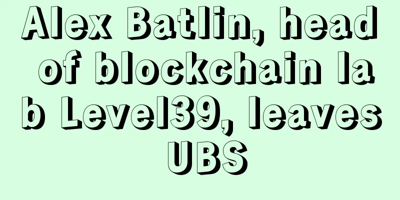 Alex Batlin, head of blockchain lab Level39, leaves UBS
