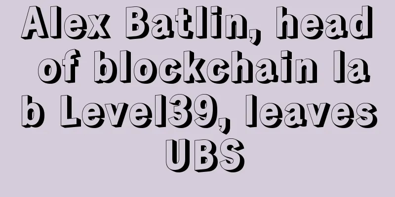 Alex Batlin, head of blockchain lab Level39, leaves UBS