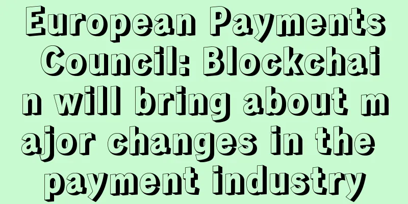European Payments Council: Blockchain will bring about major changes in the payment industry