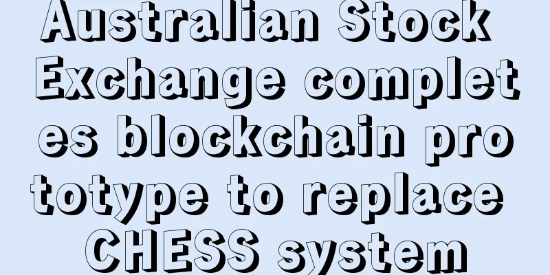 Australian Stock Exchange completes blockchain prototype to replace CHESS system