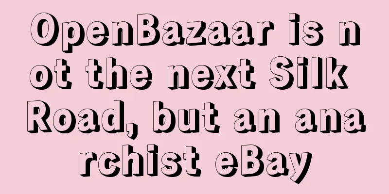 OpenBazaar is not the next Silk Road, but an anarchist eBay