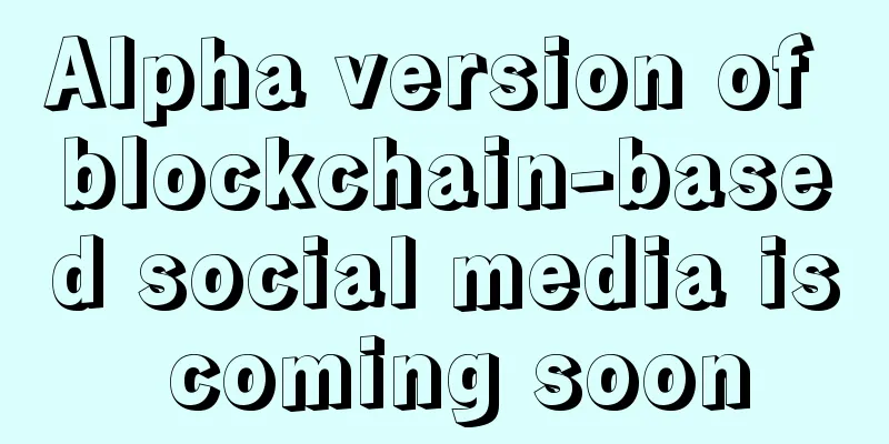 Alpha version of blockchain-based social media is coming soon