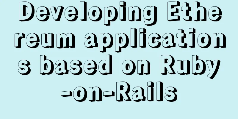 Developing Ethereum applications based on Ruby-on-Rails