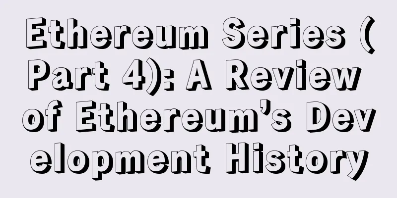 Ethereum Series (Part 4): A Review of Ethereum’s Development History