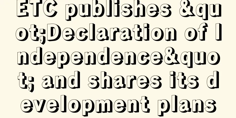 ETC publishes "Declaration of Independence" and shares its development plans