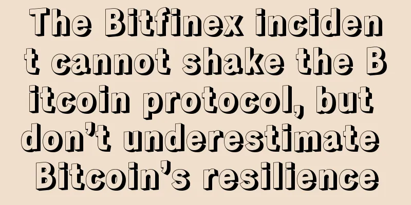 The Bitfinex incident cannot shake the Bitcoin protocol, but don’t underestimate Bitcoin’s resilience