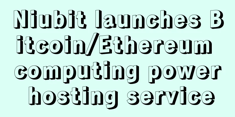 Niubit launches Bitcoin/Ethereum computing power hosting service