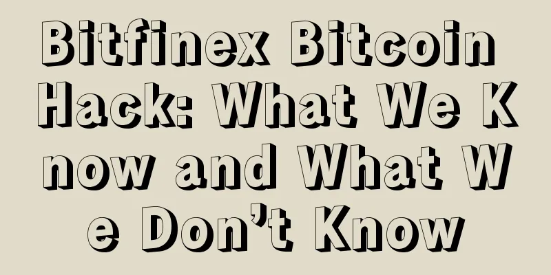 Bitfinex Bitcoin Hack: What We Know and What We Don’t Know