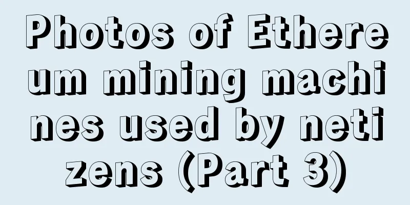 Photos of Ethereum mining machines used by netizens (Part 3)
