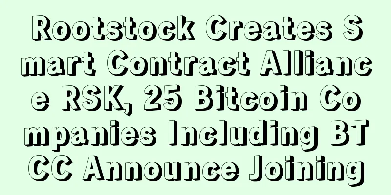 Rootstock Creates Smart Contract Alliance RSK, 25 Bitcoin Companies Including BTCC Announce Joining