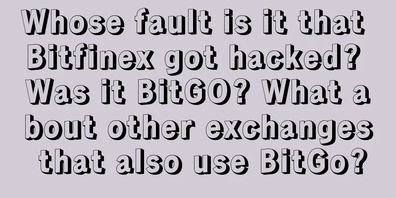 Whose fault is it that Bitfinex got hacked? Was it BitGO? What about other exchanges that also use BitGo?