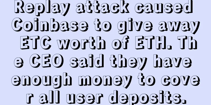 Replay attack caused Coinbase to give away ETC worth of ETH. The CEO said they have enough money to cover all user deposits.