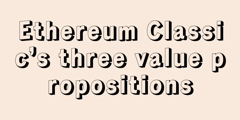 Ethereum Classic’s three value propositions