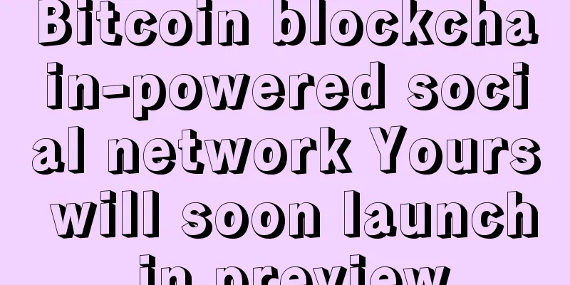 Bitcoin blockchain-powered social network Yours will soon launch in preview