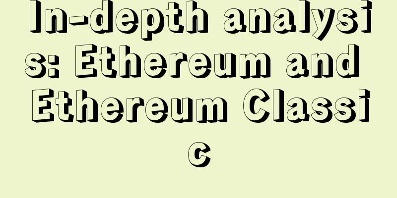 In-depth analysis: Ethereum and Ethereum Classic