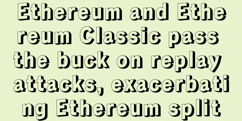 Ethereum and Ethereum Classic pass the buck on replay attacks, exacerbating Ethereum split