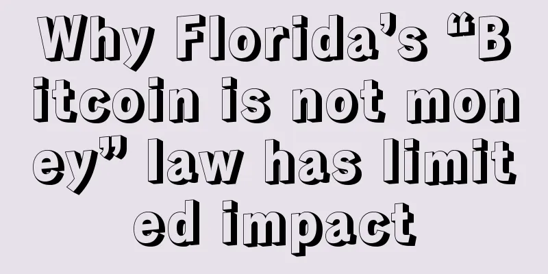 Why Florida’s “Bitcoin is not money” law has limited impact