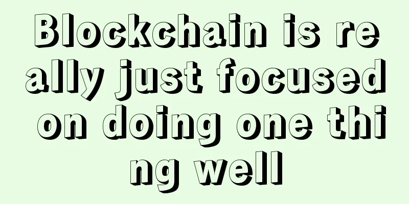 Blockchain is really just focused on doing one thing well