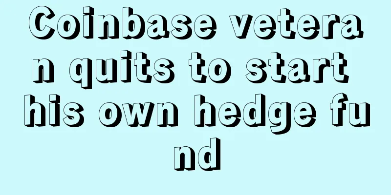 Coinbase veteran quits to start his own hedge fund