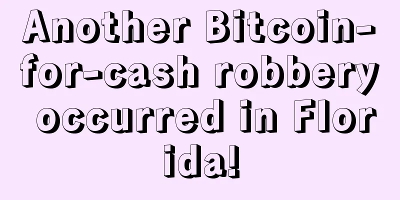 Another Bitcoin-for-cash robbery occurred in Florida!