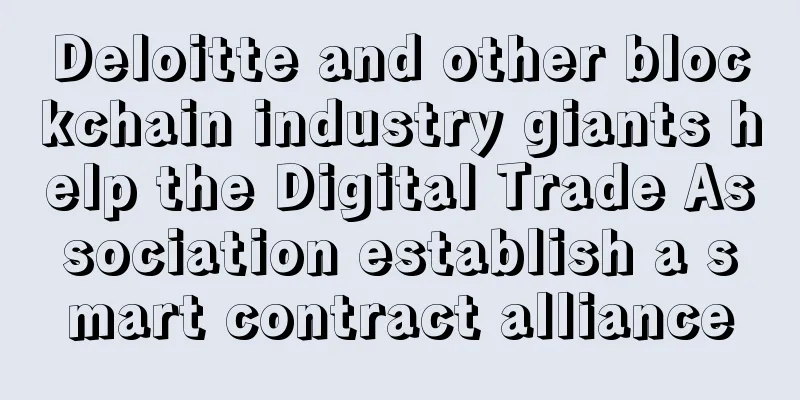 Deloitte and other blockchain industry giants help the Digital Trade Association establish a smart contract alliance