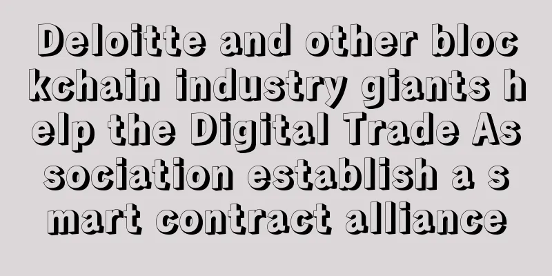 Deloitte and other blockchain industry giants help the Digital Trade Association establish a smart contract alliance