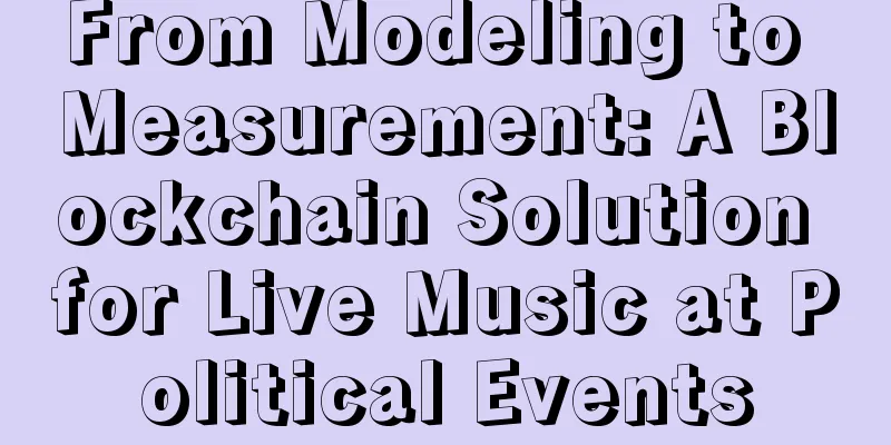 From Modeling to Measurement: A Blockchain Solution for Live Music at Political Events
