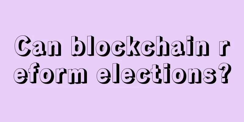 Can blockchain reform elections?