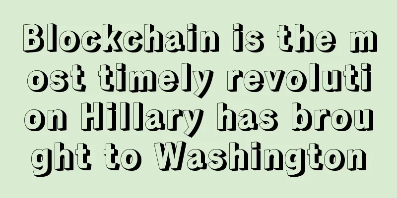 Blockchain is the most timely revolution Hillary has brought to Washington