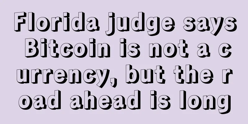 Florida judge says Bitcoin is not a currency, but the road ahead is long