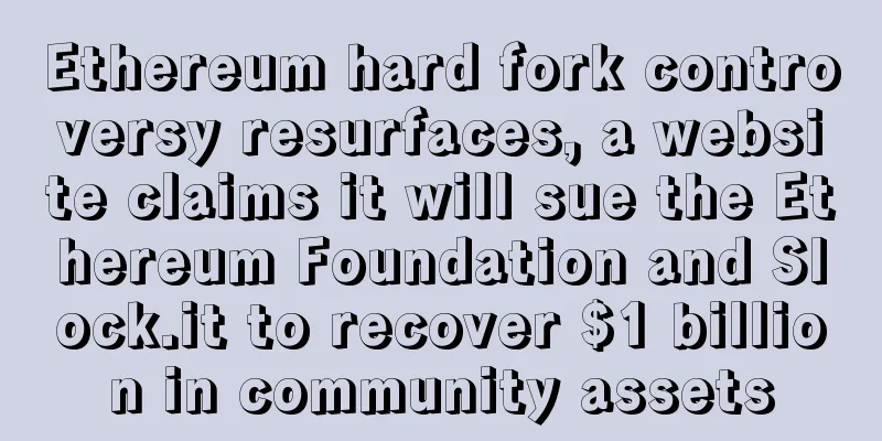 Ethereum hard fork controversy resurfaces, a website claims it will sue the Ethereum Foundation and Slock.it to recover $1 billion in community assets