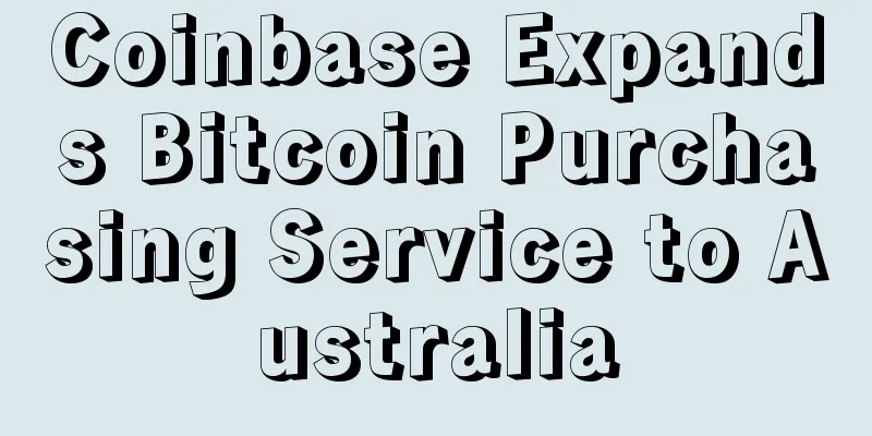 Coinbase Expands Bitcoin Purchasing Service to Australia