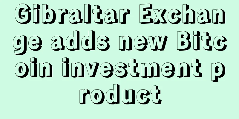 Gibraltar Exchange adds new Bitcoin investment product