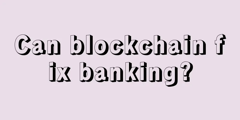 Can blockchain fix banking?