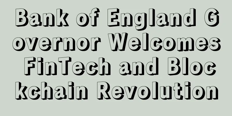 Bank of England Governor Welcomes FinTech and Blockchain Revolution
