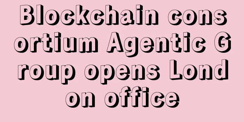 Blockchain consortium Agentic Group opens London office