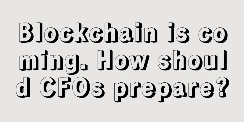 Blockchain is coming. How should CFOs prepare?