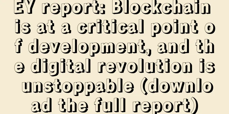 EY report: Blockchain is at a critical point of development, and the digital revolution is unstoppable (download the full report)