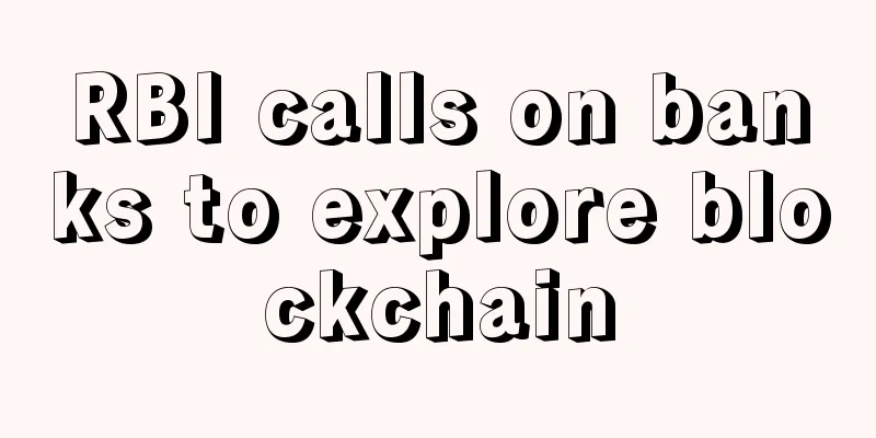 RBI calls on banks to explore blockchain